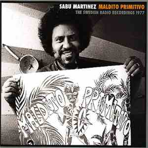 Sabu Martinez - Maldito Primitivo (The Swedish Radio Recordings 1977) album