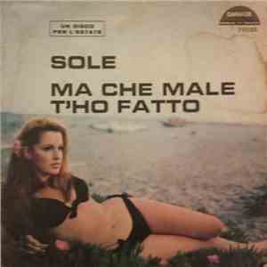 Sandro , Gianni , Silvano  - Sole / Ma Che Male T'Ho Fatto album
