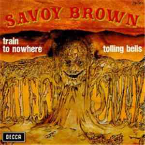 Savoy Brown - Train To Nowhere / Tolling Bells album