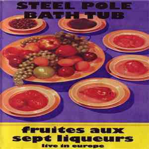 Steel Pole Bath Tub - Fruites Aux Sept Liqueurs: Live In Europe album
