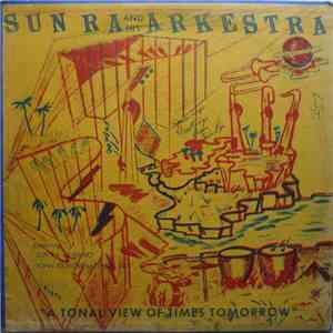 Sun Ra And His Arkestra - A Tonal View Of Times Tomorrow album