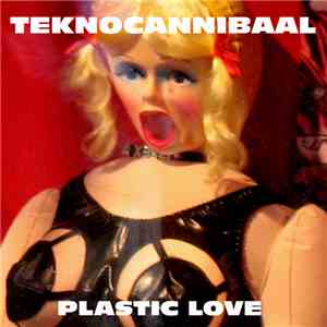 Teknocannibaal - Plastic Love album