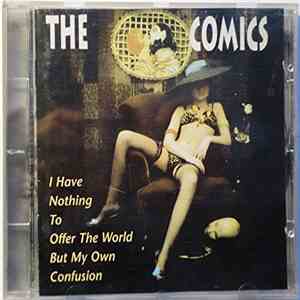The Comics  - I Have Nothing To Offer The World But My Own Confusion album