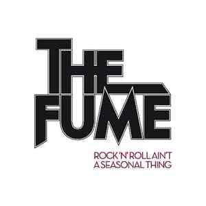 The Fume - Rock'n'Roll Ain't A Seasonal Thing album