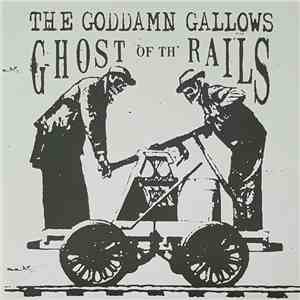 The Goddamn Gallows - Ghost Of Th` Rails album