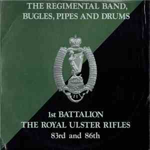The Regimental Band, Bugles, Pipes And Drums - 1st. Battalion The Royal Ulster Rifles 83rd And 86th - Music Of The Regiment album