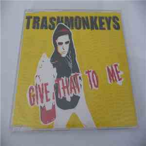 Trashmonkeys - Give that to me album
