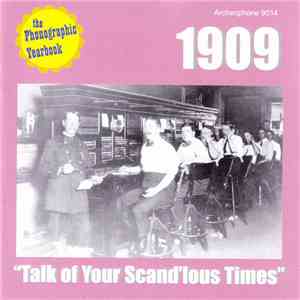 Various - 1909: "Talk Of Your Scand'lous Times" album