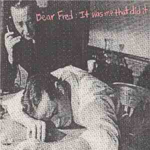 Various - Dear Fred: It Was Me That Did It album