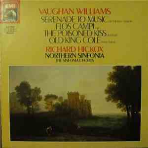 Vaughan Williams, Northern Sinfonia, The Sinfonia Chorus, Richard Hickox - Serenade To Music Orchestral Version; Flos Campi Suite; The Poisoned Kiss Overture; Old King Cole Ballet Music album