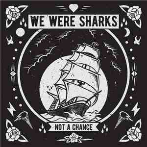 We Were Sharks - Not A Chance album