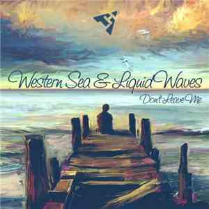 Western Sea & Liquid Waves  - Don't Leave Me album