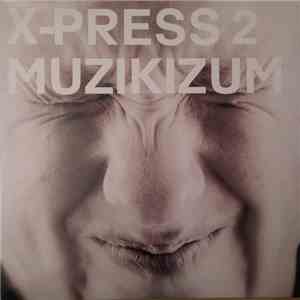 X-Press 2 - Muzikizum album
