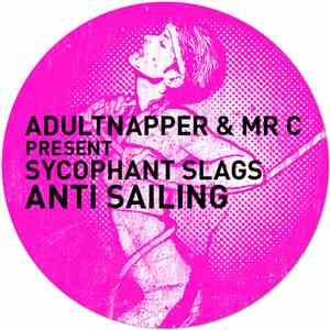 Adultnapper & Mr C Present Sycophant Slags - Anti Sailing EP album