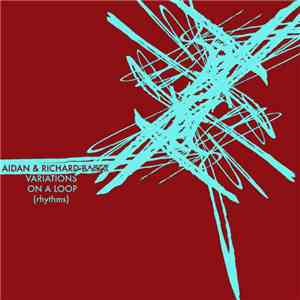 Aidan Baker With Richard Baker  - Variations On A Loop (Rhythms) album