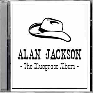 Alan Jackson  - The Bluegrass Album album