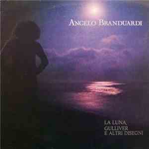Angelo Branduardi - La Luna, Gulliver E Altri Disegni album
