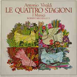 Antonio Vivaldi, I Musici, Roberto Michelucci - Le Quattro Stagioni album