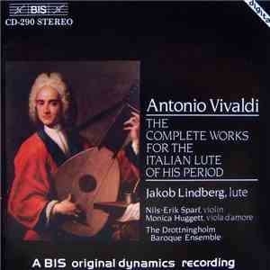 Antonio Vivaldi, Jakob Lindberg, Nils-Erik Sparf, Monica Huggett, The Drottningholm Baroque Ensemble - The Complete Works For The Italian Lute Of His Period album