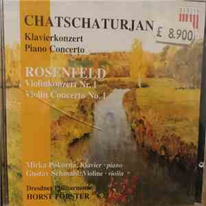 Aram Chatschaturjan / Gerhard Rosenfeld - Mirka Pokorná, Gustav Schmahl, Dresdner Philharmonie, Horst Förster - Chatschaturjan Klavierkonzert, Rosenfeld Violinkonzert Nr. 1 album