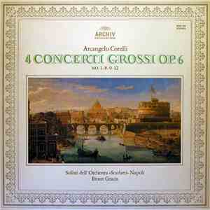 Arcangelo Corelli - Solisti Dell'Orchestra »Scarlatti« Napoli, Ettore Gracis - 4 Concerti Grossi Op.6 (No. 1∙8∙9∙12) album