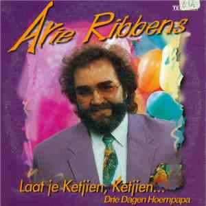 Arie Ribbens - Laat Je Ketjien, Ketjien... / Drie Dagen Hoempapa album