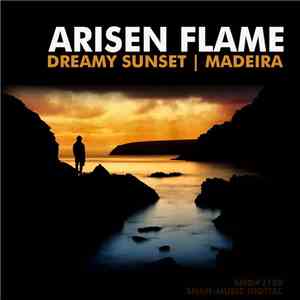 Arisen Flame - Dreamy Sunset / Madeira album
