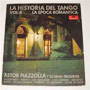 Astor Piazzolla Y Su Gran Orquesta - La Historia Del Tango Vol 2 - La Epoca Romantica album