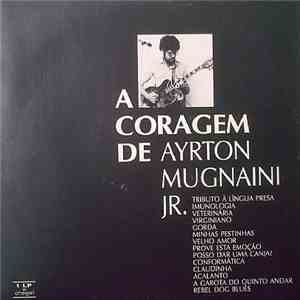 Ayrton Mugnaini Jr. - A Coragem de Ayrton Mugnaini Jr. album