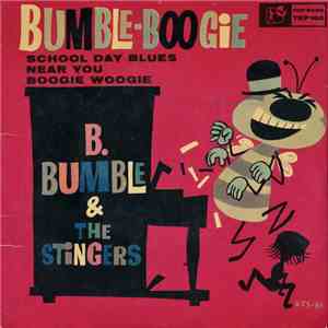 B. Bumble & The Stingers - Bumble Boogie / School Day Blues / Near You / Boogie Woogie album