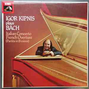 Bach, Igor Kipnis - The Italian Concerto • The French Overture (Partita In B Minor) album