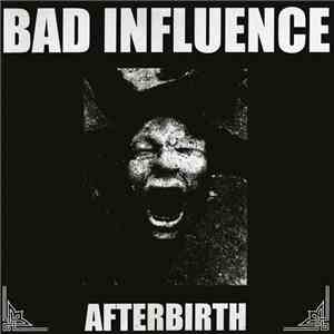Bad Influence  - Afterbirth album