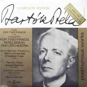 Bartók Béla - Ditta Bartók-Pásztory, Mária Comensoli, Erzsébet Tusa, Ferenc Petz, József Marton, Budapest Symphony Orchestra Conducted By János Sándor - Suite For Two Pianos, Op. 4 B / Concerto For Two Pianos, Percussion And Orchestra album