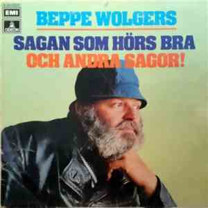 Beppe Wolgers - Sagan Som Hörs Bra Och Andra Sagor! album