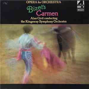 Bizet, Alan Civil Conducting The Kingsway Symphony Orchestra - Bizet's Carmen - Opera For Orchestra album