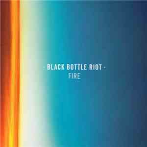 Black Bottle Riot - Fire album