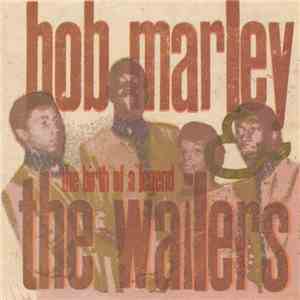 Bob Marley & The Wailers - The Birth Of A Legend album