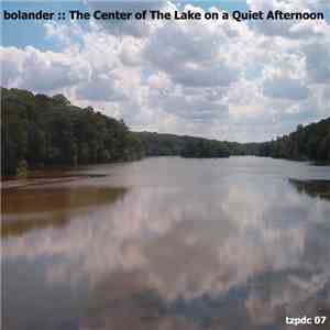 Bolander - The Center Of The Lake On A Quiet Afternoon album