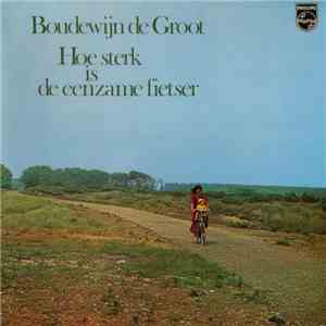 Boudewijn de Groot - Hoe Sterk Is De Eenzame Fietser album