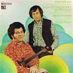 Bruch, Mendelssohn, Itzhak Perlman, London Symphony Orchestra, André Previn - Max Bruch Violinkonzert Nr. 1 G-Moll Op. 26 / Felix Mendelsohn Bartholdy Violinkonzert E-Moll Op. 64 album