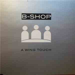 B-Shop - A Wing Touch album