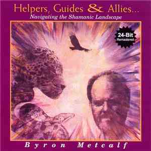 Byron Metcalf - Helpers, Guides & Allies... (Navigating The Shamanic Landscape) album