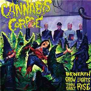 Cannabis Corpse - Beneath Grow Lights Thou Shalt Rise album