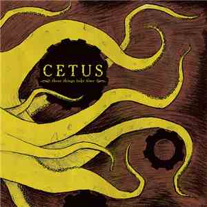 Cetus - These Things Take Time album