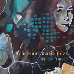 Cheyenne Marie Mize - We Don't Need album