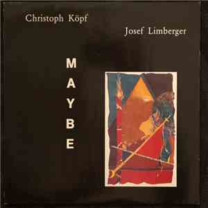 Christoph Köpf, Josef Limberger - Maybe album
