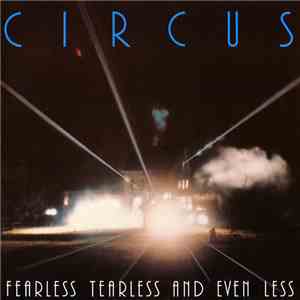 Circus  - Fearless Tearless And Even Less album