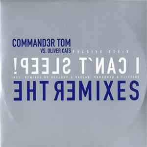Commander Tom vs. Oliver Cats - I Can't Sleep (The Remixes) album