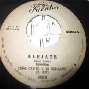 César Castro Y Su Conjunto - Alejate / Dejame Quererte album