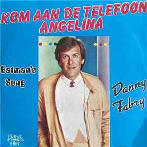 Danny Fabry - Kom Aan De Telefoon Angelina / Batman's Song album